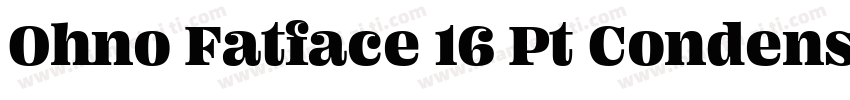 Ohno Fatface 16 Pt Condensed字体转换
